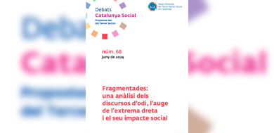 Debats Catalunya Social. Fragmentades: una anàlisi dels discursos d’odi, l’auge de l'extrema dreta i el seu impacte social